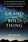 A Grand and Bold Thing An Extraordinary New Map of the Universe Ushering In A New Era of Discovery