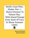 Pacific Coast Pilot Alaska Part 1 Dixon Entrance To Yakutat Bay With Inland Passage From Strait Of Fuca To Dixon Entrance