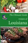 The Ultimate Guide Recipes of Louisiana