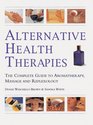 Alternative Health Therapies: The Complete Guide to Aromatherapy, Massage, and Reflexology