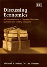 Discussing Economics A Classroom Guide to Preparing Disucssion Questions and Leading Discussion