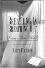 Breathing In Breathing Out Keeping a Writer's Notebook