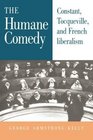 The Humane Comedy  Constant Tocqueville and French Liberalism
