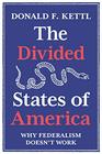 The Divided States of America Why Federalism Doesn't Work