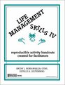 Life Management Skills IV Reproducible Activity Handouts Created for Facilitators
