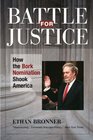 Battle for Justice How the Bork Nomination Shook America