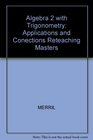 Algebra 2 with Trigonometry Applications and Conections Reteaching Masters