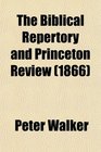 The Biblical Repertory and Princeton Review