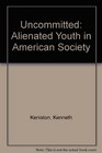 Uncommitted Alienated Youth in American Society