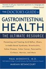 The Doctor's Guide to Gastrointestinal Health  Preventing and Treating Acid Reflux Ulcers Irritable Bowel Syndrome Diverticulitis Celiac Disease  er Pancreatitis Cirrhosis Hernias and more