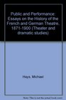 The public and performance Essays in the history of French and German theater 18711900