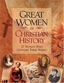 Great Women In Christian History: 37 Women Who Changed Their World