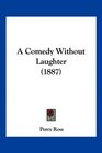 A Comedy Without Laughter