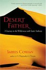 Desert Father A Journey in the Wilderness with Saint Anthony