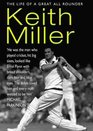 Keith Miller The Life of a Great Allrounder