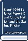 Naep 1996 Science Report Card for the Nation and the States Findings from the National Assessment of Educational Progress