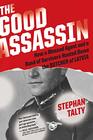 The Good Assassin How a Mossad Agent and a Band of Survivors Hunted Down the Butcher of Latvia