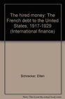 The hired money The French debt to the United States 19171929