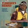 Tuskegee's Heroes Featuring the Aviation Art of Roy LaGrone