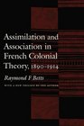 Assimilation and Association in French Colonial Theory 18901914