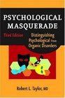 Psychological Masquerade Distinguishing Psychological from Organic Disorders 3rd Edition