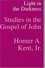 Light In the Darkness Studies In the Gospel of John