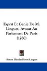 Esprit Et Genie De M Linguet Avocat Au Parlement De Paris