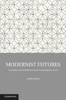 Modernist Futures Innovation and Inheritance in the Contemporary Novel