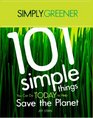 Simply Greener 101 Simple Things You Can Do TODAY to Help Save the Planet