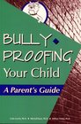 Bullyproofing your child A parent's guide