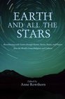 Earth and All the Stars Reconnecting with Nature Through Hymns Stories Poems and Prayers from the World's Great Religions and Cultures