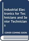 Industrial Electronics for Technicians and Senior Technicians