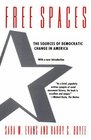 Free Spaces  The Sources of Democratic Change in America