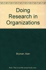 Doing Research in Organizations