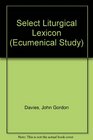 A Select Liturgical Lexicon