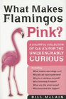 What Makes Flamingos Pink A Colorful Collection of Q  A's for the Unquenchably Curious