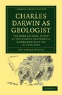 Charles Darwin as Geologist The Rede Lecture Given at the Darwin Centennial Commemoration on 24 June 1909