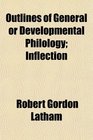 Outlines of General or Developmental Philology Inflection