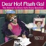 Dear Hot Flash Gal The Answer To A Gal's Every Question