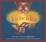 I is for Idea An Inventions Alphabet Edition 1