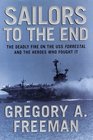 Sailors to the End The Deadly Fire on the USS Forrestal and the Heroes Who Fought It