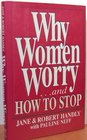Why Women Worry and How to Stop