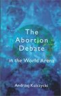 The Abortion Debate in the World Arena