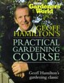 Gardeners' World Practical Gardening Course  The Complete Book of Gardening Techniques