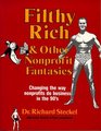 Filthy Rich and Other Nonprofit Fantasies Changing the Way Nonprofits Do Business in the 90's