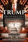 The Trump Prophecies The Astonishing True Story of the Man Who Saw Tomorrow and What He Says Is Coming Next