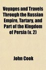 Voyages and Travels Through the Russian Empire Tartary and Part of the Kingdom of Persia