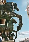 The Horses of St Marks A Story of Triumph in Byzantium Paris and Venice