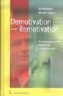 Demotivation  Remotivation Wie Leistungspotenziale freigesetzt und reaktiviert werden