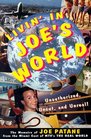 Livin' in Joe's World Unauthorized Uncut and Unreal The Memoirs of Joe Patane from the Miami Cast of MTV's The Real World